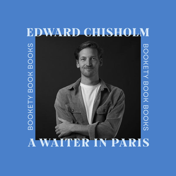 Q+A with Edward Chisholm author of A Waiter in Paris