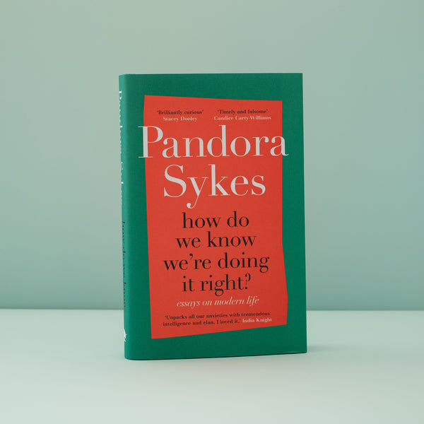 How Do We Know We're Doing It Right by Pandora Sykes
