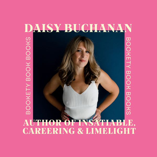 Q+A with Daisy Buchanan - Author of Insatiable, Careering and Limelight
