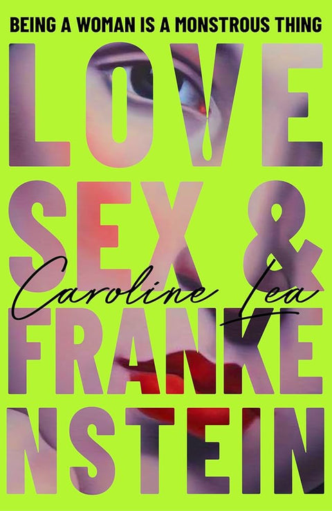 Love, Sex & Frankenstein: A gothic feminist tale of Mary Shelley and the stormy summer that birthed a monstrous new literature cover image