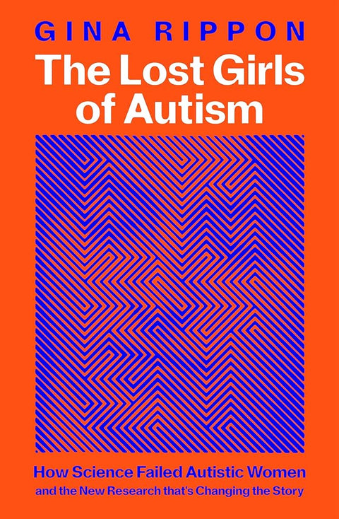 The Lost Girls of Autism: The Untold Story of Women on the Spectrum cover image