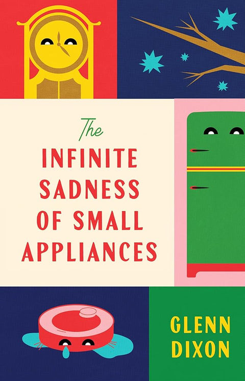 The Infinite Sadness of Small Appliances: A charming and heartwarming original novel from a bestselling author, for readers who loved Before The Co: A ... The Coffee Gets Cold and Klara and the Sun cover image