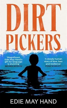 Dirtpickers: A haunting debut novel about survival, loyalty and the fragile bonds that turn strangers into family cover image