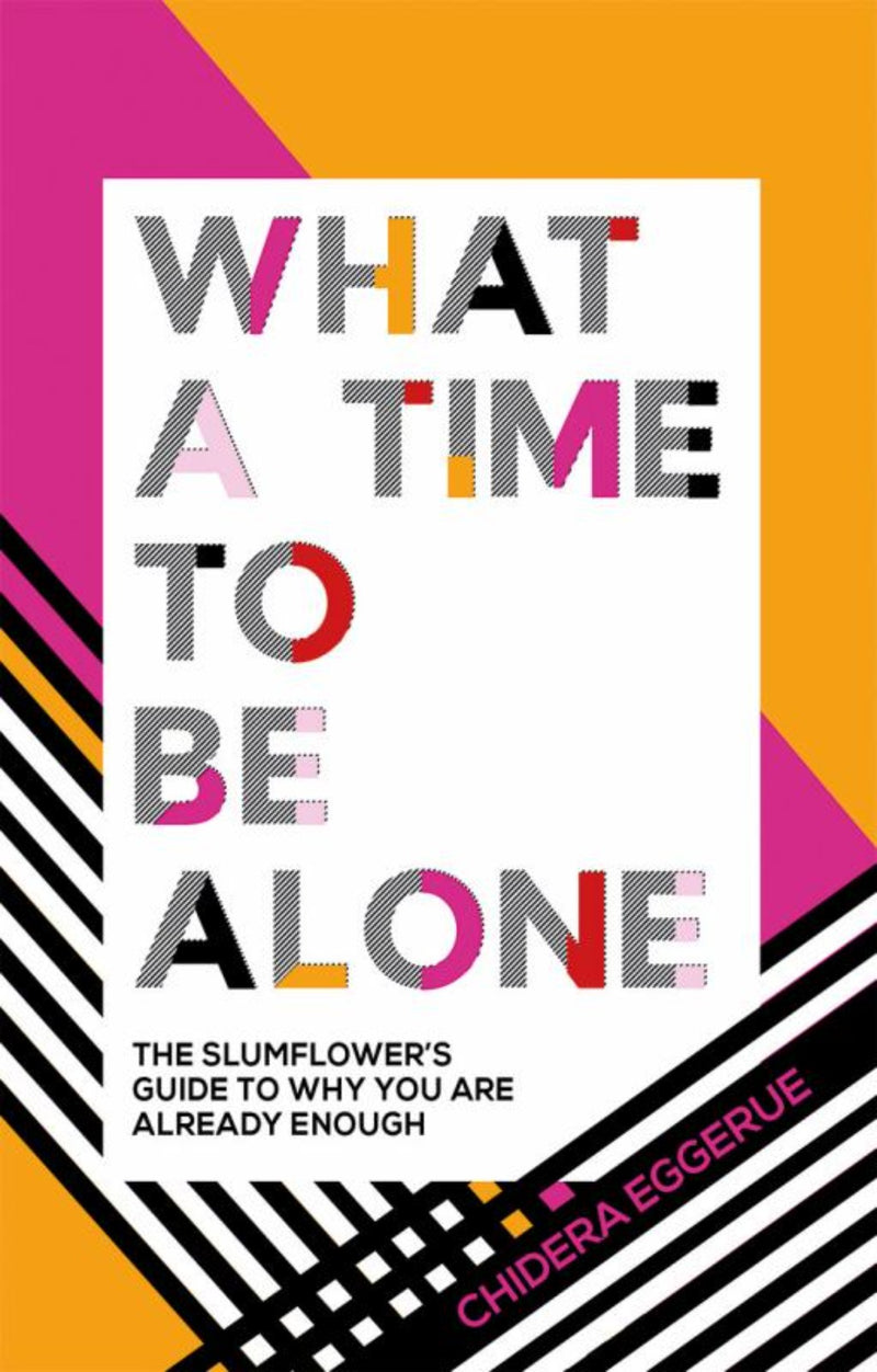 What a Time to Be Alone: The Slumflower's Guide To Why You Are Already Enough