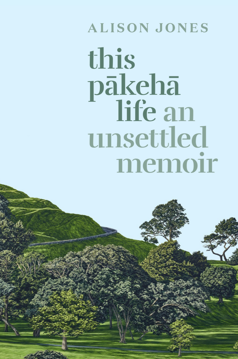 This Pākehā Life: An Unsettled Memoir